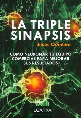 La Tripe Sinapsis. Cómo Neuronar Tu Equipo Comercial Para Mejorar Sus Resultados, De Jesús Quintero. Editorial Distrididactika, Tapa Blanda, Edición 2017 En Español