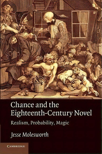 Chance And The Eighteenth-century Novel, De Jesse Molesworth. Editorial Cambridge University Press, Tapa Blanda En Inglés