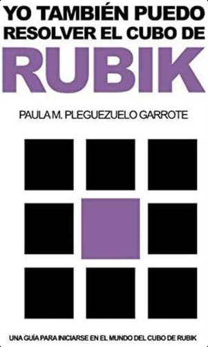 Libro: Yo También Puedo Resolver El Cubo De Rubik: Una Guía