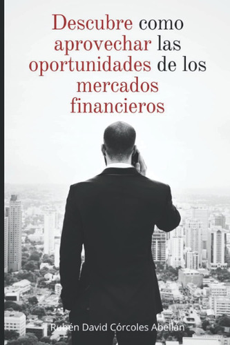 Libro: Descubre Como Aprovechar Las Oportunidades En Los Mer