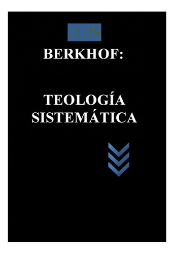 Teología Sistematica Completa Luis Berkhof Digital