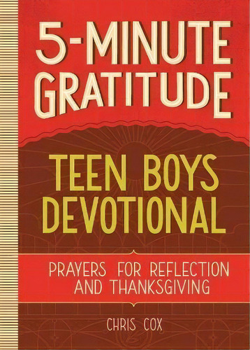 5-minute Gratitude: Teen Boys Devotional : Prayers For Reflection And Thanksgiving, De Chris Cox. Editorial Rockridge Press, Tapa Blanda En Inglés