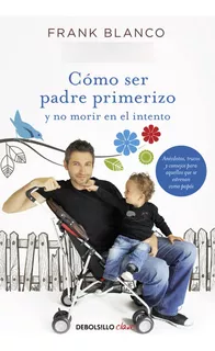 Livro Fisico - Cómo Ser Padre Primerizo Y No Morir En El Intento