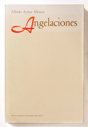 Angelaciones. Alfredo Armas Alfonso.editorial Equinoccio Usb