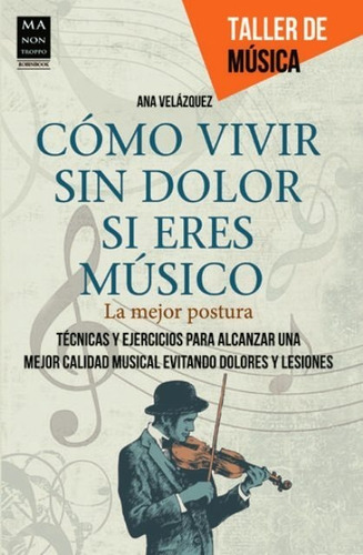 Como Vivir Sin Dolor Si Eres Musico (ed.arg.). La Mejor Post