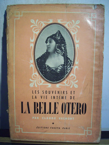 Adp Les Souveniers Et La Vie Intime De Belle Otero Valmont