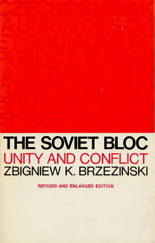 The Soviet Bloc: Unity And Conflict, Revised And Enlarged Edition, De Brzezinski, Zbigniew K.. Editorial Harvard Univ Pr, Tapa Blanda En Inglés