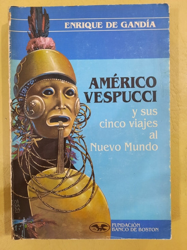 Américo Vespucci Y Sus 5 Viajes Al Nuevo Mundo | E. Gandía