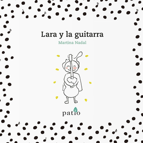 Lara Y La Guitarra, De Nadal, Martina. Editorial Patio, Tapa Dura En Español