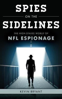 Libro Spies On The Sidelines : The High-stakes World Of N...