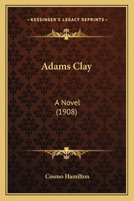 Libro Adams Clay: A Novel (1908) - Hamilton, Cosmo