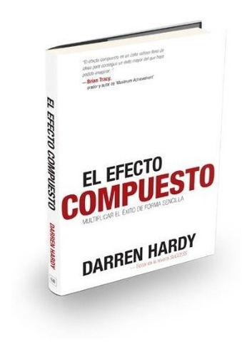 Libro El Efecto Compuesto Darren Hardy 2011