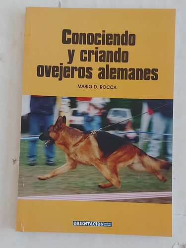 Conociendo Y Criando Ovejeros Alemanes - Mario D. Rocca