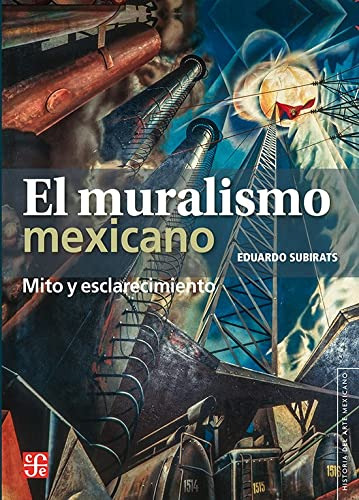 Muralismo Mexicano El - Mito Y Esclarecimiento - Subirats Ed