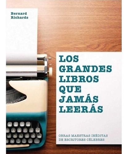 Los Grandes Libros Que Jamas Leeras - Bernard Richards