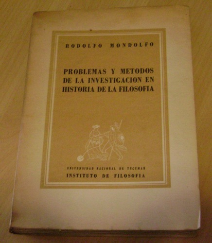 Rodolfo Mondolfo: Problemas Y Métodos De La Investigac&-.