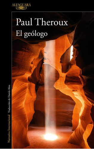 Geologo, El, De Paul Theroux. Editorial Alfaguara, Tapa Blanda, Edición 1 En Español, 2023