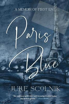 Libro Paris Blue : A Memoir Of First Love - Julie Scolnik