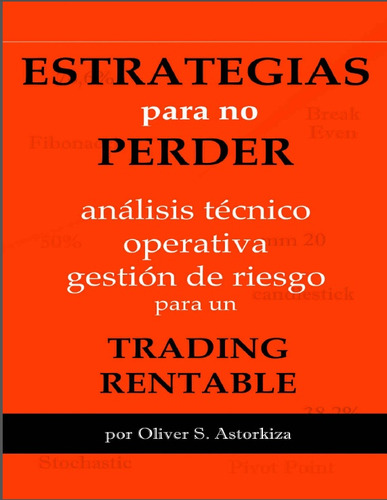 Estrategias Para Para Un Trading Rentable - Oliver Astorkiza