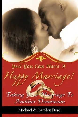 Yes! You Can Have A Happy Marriage, De Lady Carolyn Byrd. Editorial Byrd Family Books, Tapa Blanda En Inglés