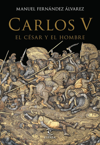 Carlos V El Cesar Y El Hombre - Manuel Fernandez Alvarez