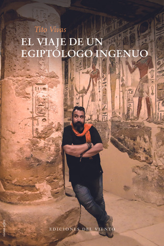 Libro El Viaje De Un Egiptã³logo Inocente - Vivas, Tito