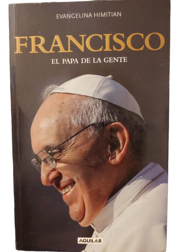 Francisco El Papa De La Gente - Evangelina Himitian - Libro