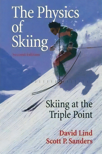 The Physics Of Skiing : Skiing At The Triple Point, De David A. Lind. Editorial Springer-verlag New York Inc. En Inglés