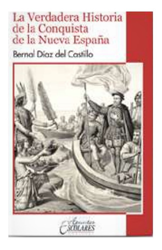Verdadera Historia De La Conquista De La Nueva España Libro
