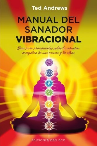 Manual Del Sanador Vibracional (nueva Consciencia), De Andrews, Ted. Editorial Obelisco, Tapa Tapa Blanda En Español