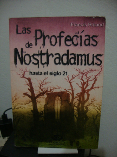 Las Profecias De Nostradamus Hasta El Siglo 21 - Roland