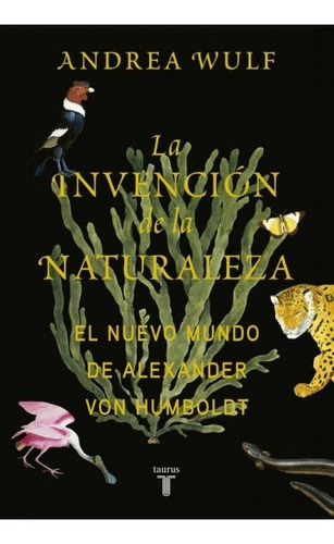 Invencion De La Naturaleza, La - Andrea Wulf