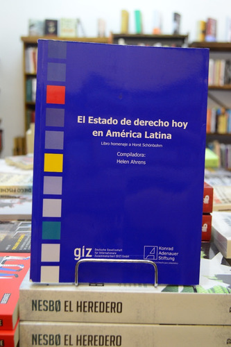 El Estado De Derecho Hoy En América Latina. Comp. H. Ahrens.
