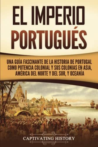 Libro : El Imperio Portugues Una Guia Fascinante De La...