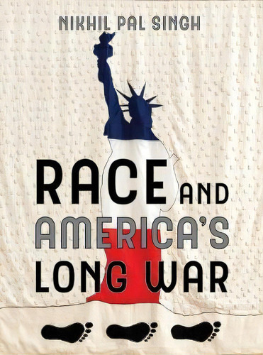 Race And America's Long War, De Nikhil Pal Singh. Editorial University California Press, Tapa Dura En Inglés