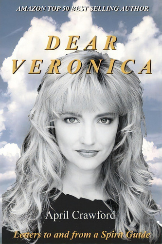 Dear Veronica : Letters To And From A Spirit Guide, De Allen Crawford. Editorial Connecting Wave, Tapa Blanda En Inglés