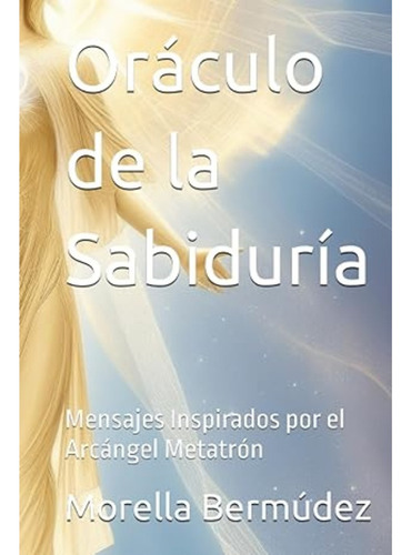 Oráculo: Mensajes Inspirados Por El Arcángel Metatrón