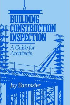 Libro Building Construction Inspection - Jay M. Bannister