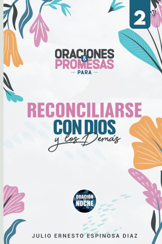 40 Oraciones Y Promesas Para Reconciliarse Con Dios Y Los...