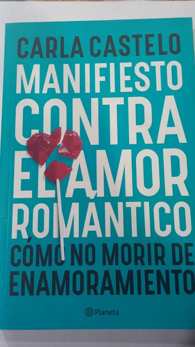 Manifiesto Contra El Amor Romantico - Carla Castelo