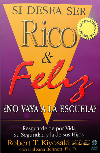 Si Desea Ser Rico Y Feliz - R. Kiyosaki - Ed. Triskel Press