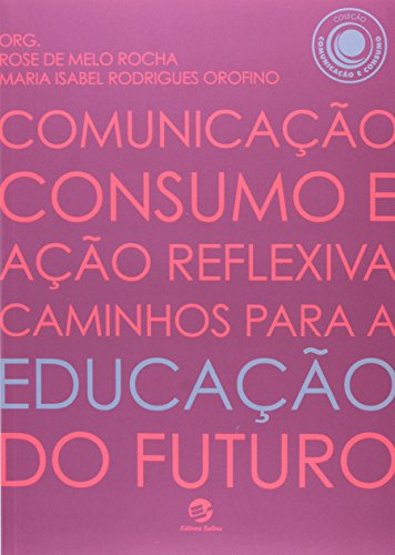 Libro Comunicação Consumo E Ação Reflexiva Caminhos Para A E