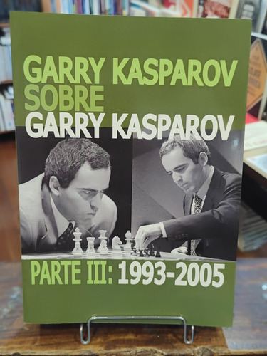 Garry Kasparov Sobre Garry Kasparov Iii