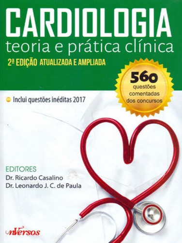 Cardiologia: Teoria E Prática Clínica, De Casalino, Ricardo / Paula, Leonardo Costa De. Editora Nversos, Capa Mole, Edição 2ª Edição - 2018 Em Português