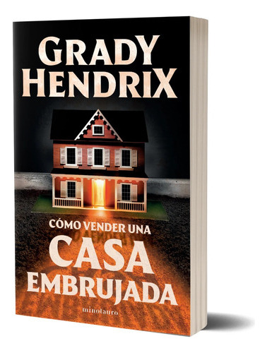 Como Vender Una Casa Embrujada - Grady Hendrix - Minotauro 