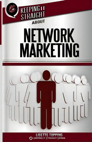 Keeping It Straight About Network Marketing, De Lisette Topping. Editorial Createspace Independent Publishing Platform, Tapa Blanda En Inglés
