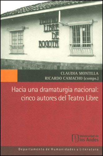 Hacia Una Dramaturgia Nacional Cinco Autores Del Teatro Libr