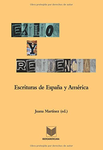 Libro Exilios Y Residencias Escrituras De España  De Martine