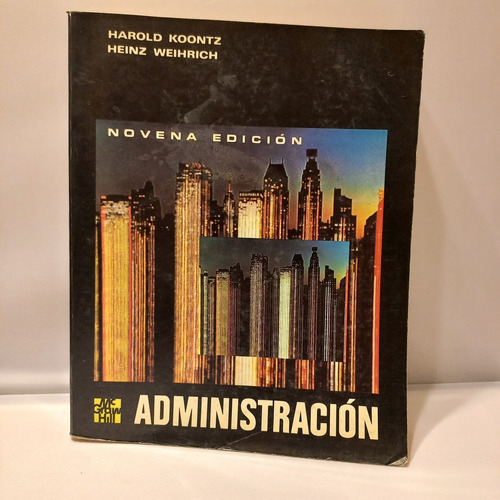 Administración - Harold Koontz - Heinz Weihrich - Mc Graw