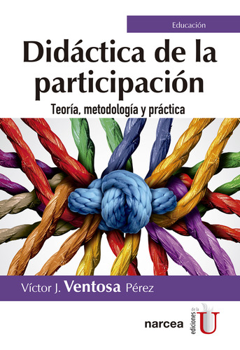 Didáctica De La Participación. Teoría, Metodología Y Práctic, De Ventosa, V.. Editorial Ediciones De La U, Tapa Blanda, Edición 1 En Español, 2018